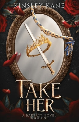 Take Her: A Barbast Novel: Book One by Kane, Kinsley