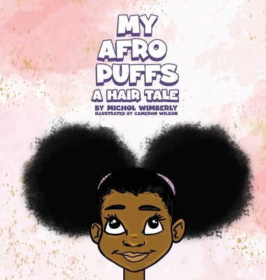 My Afro Puffs: A hair Tale by Wimberly, Michol