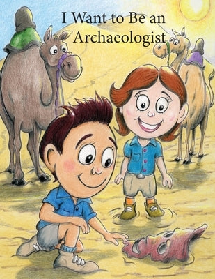 I Want to Be an Archaeologist by Charlton, Kirk