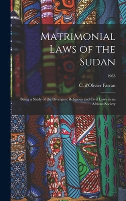 Matrimonial Laws of the Sudan: Being a Study of the Divergent Religious and Civil Laws in an African Society; 1963 by Farran, C. D'Olivier (Charles d'Olivi