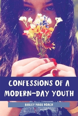 Confessions of a Modern-Day Youth by Roach, Bailey Paige