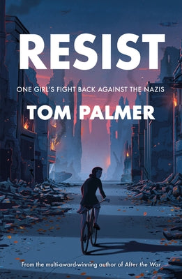 Resist: One Girl's Fight Back Against the Nazis by Palmer, Tom