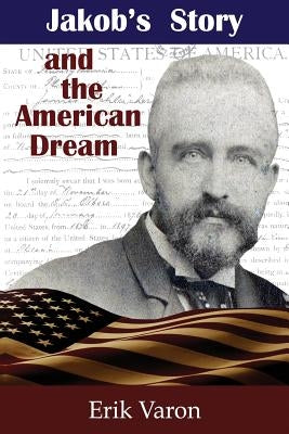 Jakob's Story and the American Dream by Varon, Erik