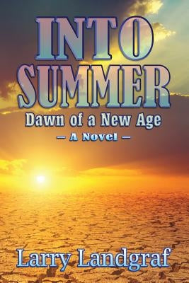 Into Summer: Dawn of a New Age by Landgraf, Larry