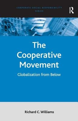 The Cooperative Movement: Globalization from Below by Williams, Richard C.