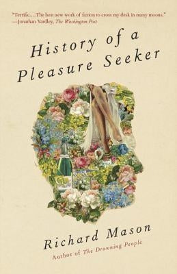 History of a Pleasure Seeker by Mason, Richard