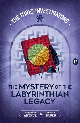 The Mystery of the Labyrinthian Legacy by Arthur, Elizabeth