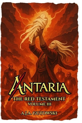 Antaria: The Red Testament - Volume III by Gutowski, A. J. a.