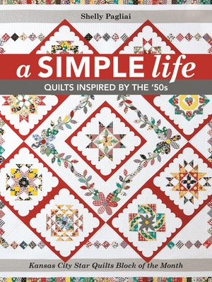 A Simple Life: Quilts Inspired by the '50s by Pagliai, Shelly