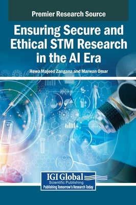 Ensuring Secure and Ethical STM Research in the AI Era by Zangana, Hewa Majeed