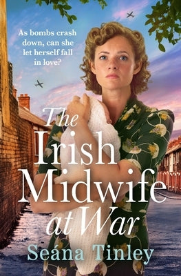 The Irish Midwife at War by Tinley, Seána