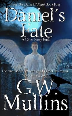 Daniel's Fate A Ghost Story Ends by Mullins, G. W.