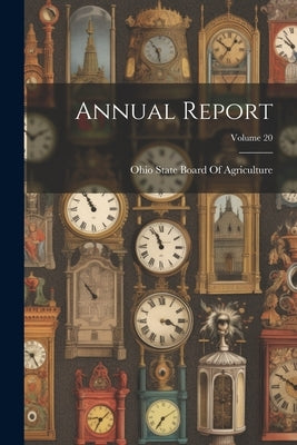 Annual Report; Volume 20 by Ohio State Board of Agriculture