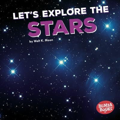 Let's Explore the Stars by Moon, Walt K.