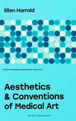 Aesthetics and Conventions of Medical Art by Harrold, Ellen