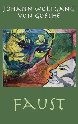 Faust: The Tragedy by Goethe, Johann Wolfgang