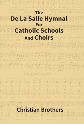 The De La Salle Hymnal For Catholic Schools And Choirs by Eastman (Ohiyesa), Charles Alexander