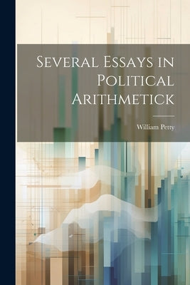 Several Essays in Political Arithmetick by Petty, William