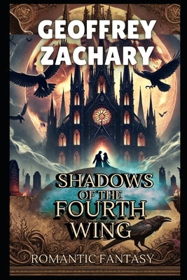 Shadows of the Fourth Wing by Zachary, Geoffreyy