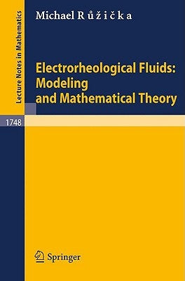Electrorheological Fluids: Modeling and Mathematical Theory by Ruzicka, Michael