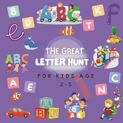 THE GREAT LETTER HUNT ! For Kids age 2-5: find game books for children by Publishing, Mhr