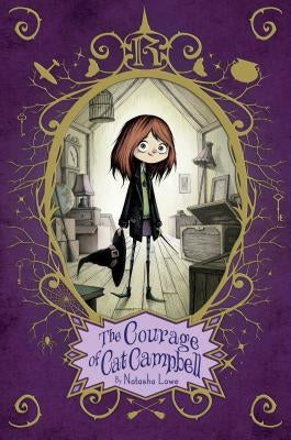 The Courage of Cat Campbell by Lowe, Natasha
