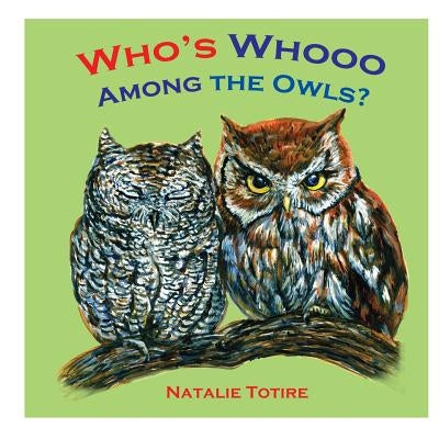 Who's Whooo Among the Owls? by Totire, Natalie J.