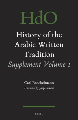 History of the Arabic Written Tradition Supplement Volume 1 by Brockelmann, Carl