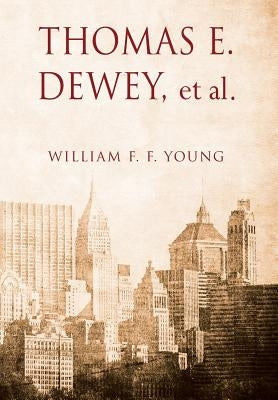 THOMAS E. DEWEY, et al by Young, William F. F.