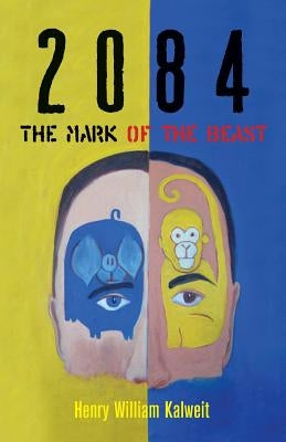 2084 The Mark of the Beast by Kalweit, Henry William