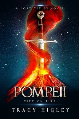Pompeii: City on Fire: City on Fire: City on Fire by Higley, Tracy