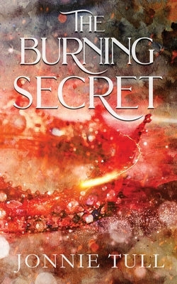 The Burning Secret by Tull, Jonnie