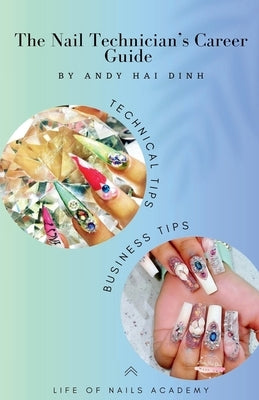 The Nail technician's Career Guide by Dinh, Andy Hai