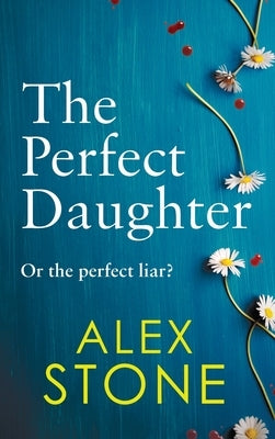 The Perfect Daughter by Stone, Alex