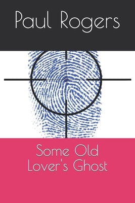Some Old Lover's Ghost by Rogers, Paul