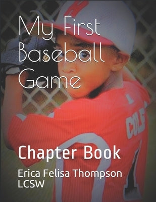 My First Baseball Game: Chapter Book by Thompson Lcsw, Erica Felisa