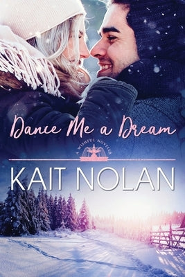 Dance Me A Dream by Nolan, Kait