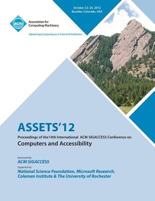 Assets 12: Proceedings of the 14th International ACM Sigaccess Conference on Computers and Accessibility by Assets 12 Conference Committee