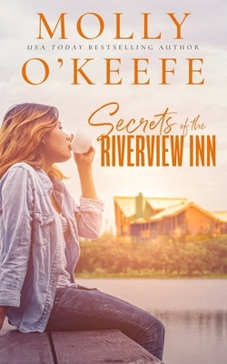 Secrets Of The Riverview Inn by O'Keefe, Molly