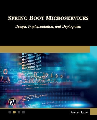 Spring Boot Microservices: Design, Implementation and Deployment by Sacco, Andres