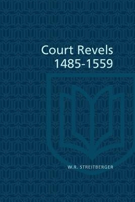 Court Revels, 1485-1559 by Streitberger, W. R.