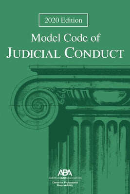Model Code of Judicial Conduct, 2020 Edition by