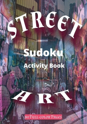 Sudoku Puzzles - 80 Easy to medium puzzles with FULL-COLOR Street Art backgrounds by Journlz