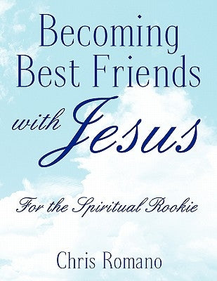 Becoming Best Friends with Jesus by Romano, Chris