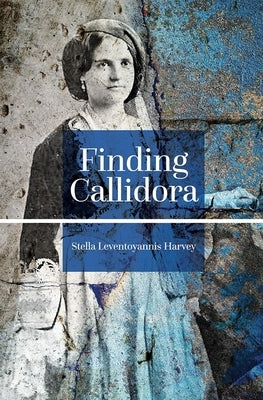 Finding Callidora by Harvey, Stella Leventoyannis
