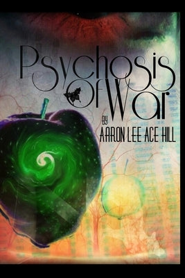 Psychosis of War by Hill, Aaron Lee Ace