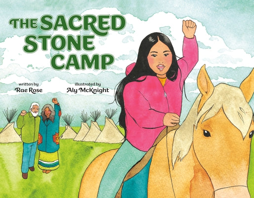 The Sacred Stone Camp by Rose, Rae