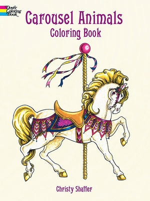 Carousel Animals Coloring Book by Shaffer, Christy