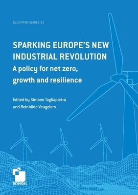 Sparking Europe's new industrial revolution: A policy for net zero growth and resilience by Tagliapietra, Simone