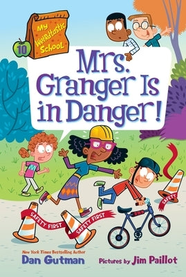 My Weirdtastic School #10: Mrs. Granger Is in Danger! by Gutman, Dan